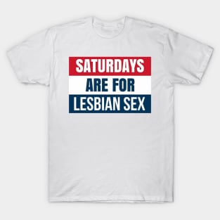 Saturdays are for lesbians T-Shirt